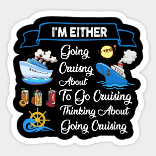 I'm Either Going Cruisng About To Go Cruising Thinking About Going Cruising Sticker